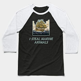 I Steal Marine Animals Baseball T-Shirt